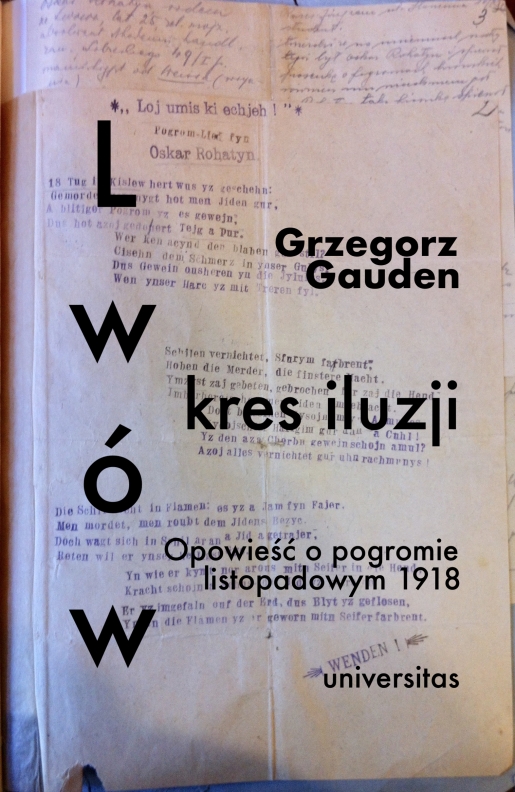 Lwów - kres iluzji. Opowieść o pogromie listopadowym 1918 (wyd. II)